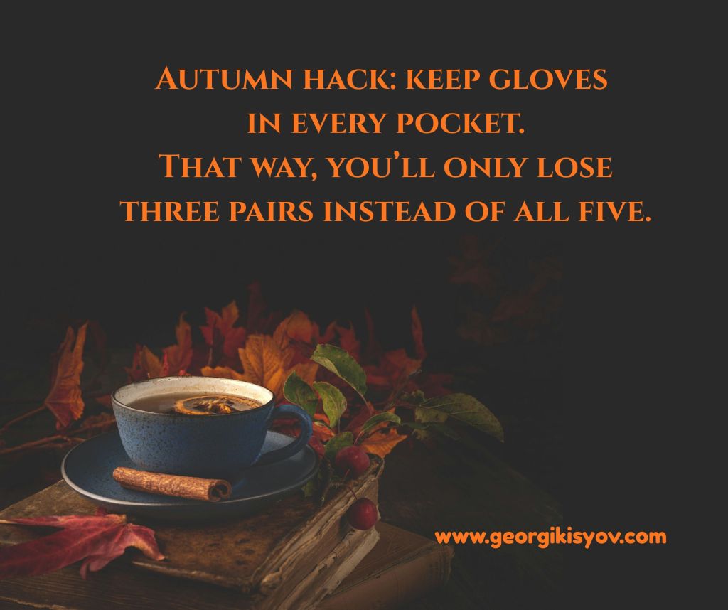 Cozy autumn background with tea, cinnamon, and a funny quote about losing gloves in autumn.